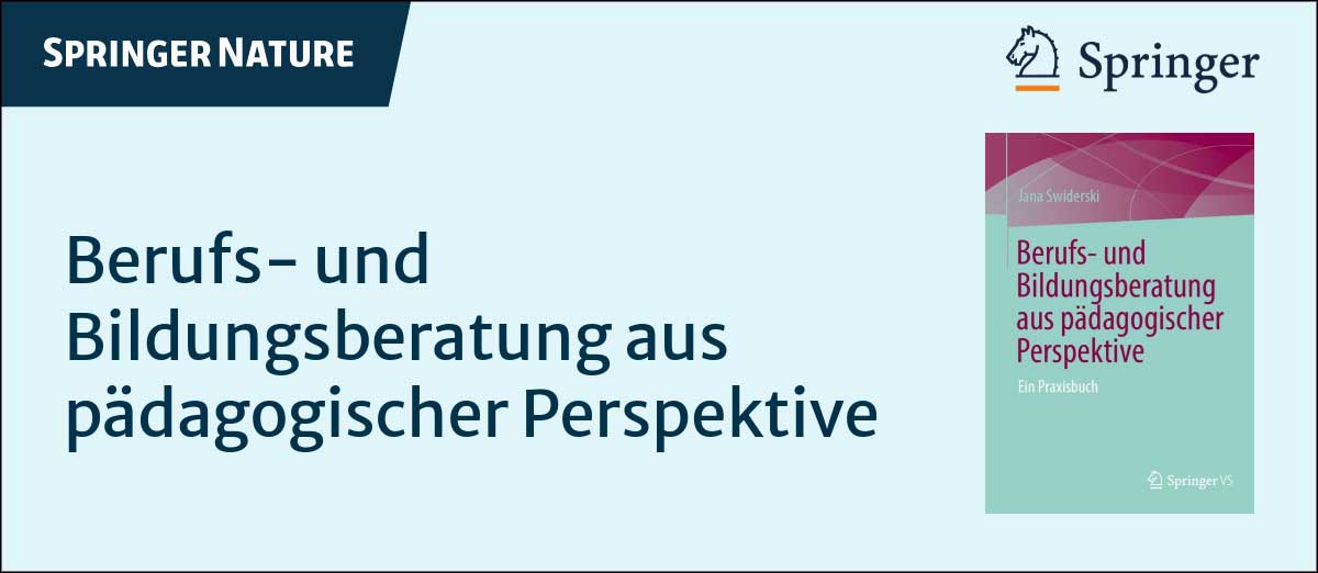 Berufs- und Bildungsberatung aus pädagogischer Perspektive. Ein Praxisbuch. Springer Nature. Wiesbaden.